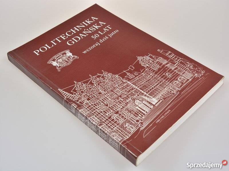 Politechnika Gdańska 50 lat wczoraj dziś jutro Rok wydania 1995 Człuchów