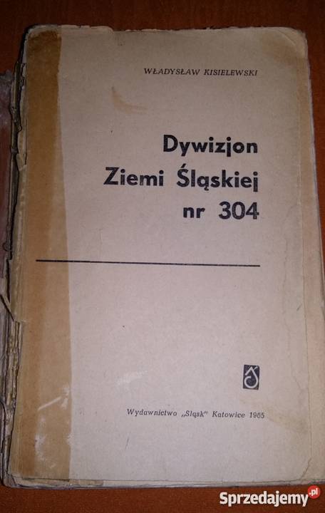 Dywizjon Ziemi Śląskiej 304 Wadysław Kisielewski Rok wydania 1965 Łódź sprzedam