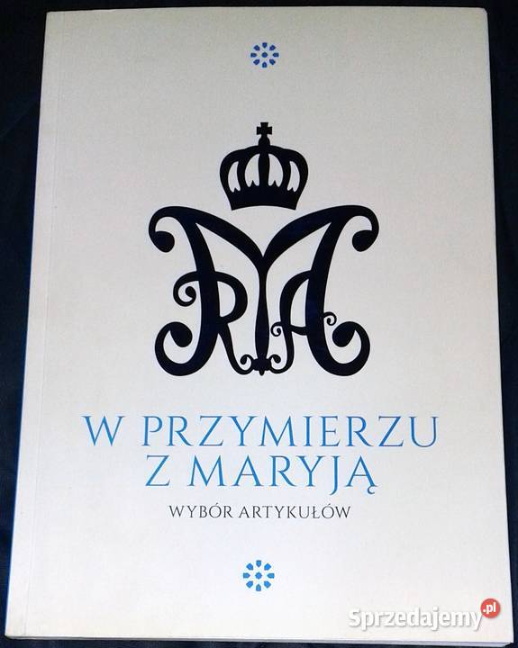 W przymierzu z Maryją Wybór artykułów Mateusz Rok wydania 2018 Chełm