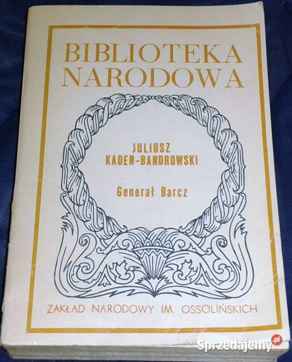 Generał Barcz Juliusz KadenBandrowski miękka Chełm