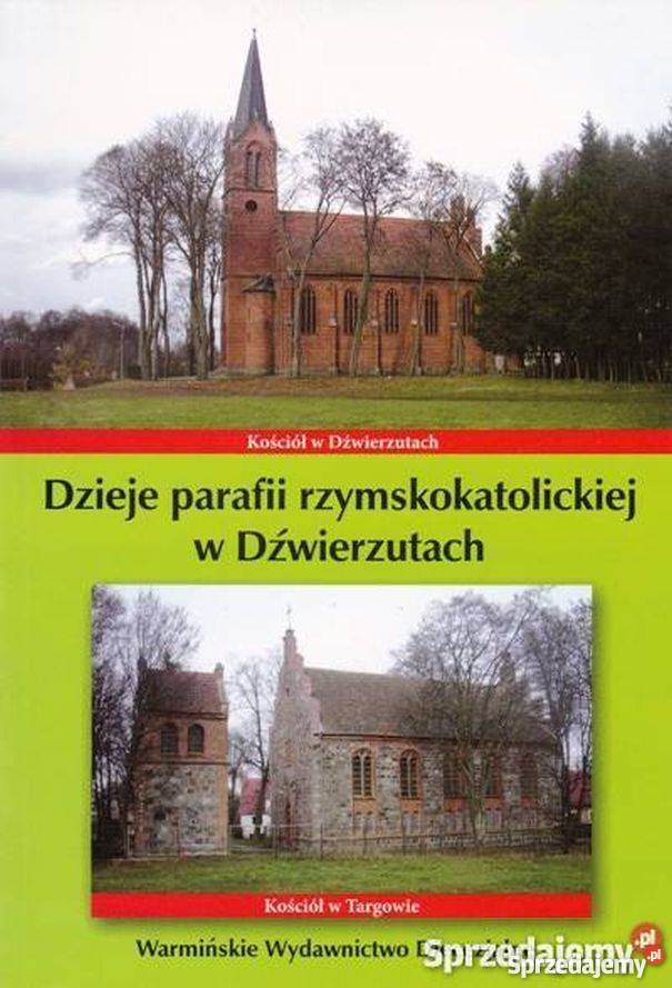 DZIEJE PARAFII RZYMSKOKATOLICKIEJ W DŹWIERZUTACH