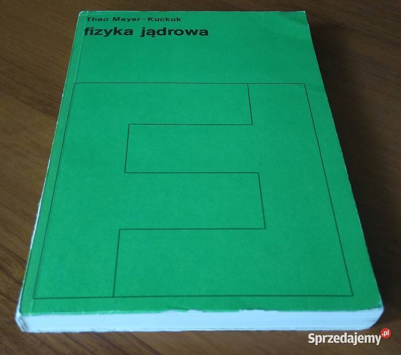 Fizyka jądrowa Theo MayerKuckuk 1987 fizyka Gdańsk