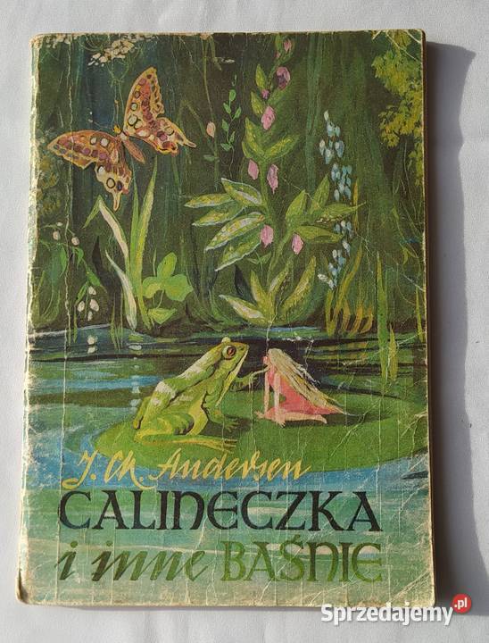 CALINECZKA i inne baśnie J Ch Andersen Rok wydania 1985 Hajnówka sprzedam