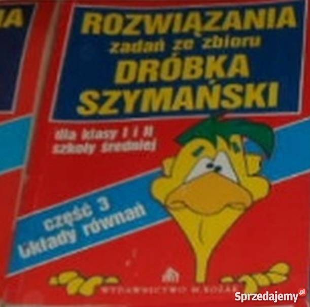 ROZWIĄZANIA ZADAŃ ZE ZBIORU DRÓBKA I i II UKŁADY matematyka Grudziądz