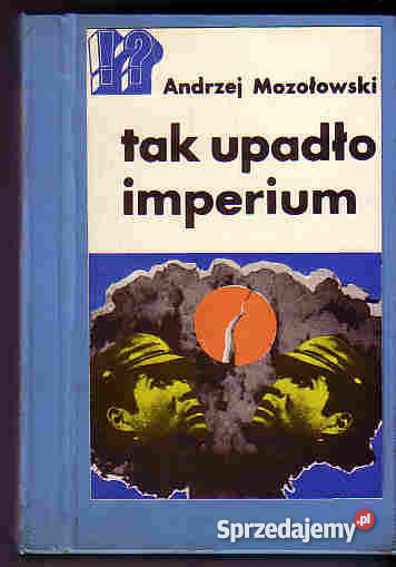4454 TAK UPADŁO IMPERIUM O JAPONI ANDRZEJ MOZOŁO Proza i poezja Czyrna