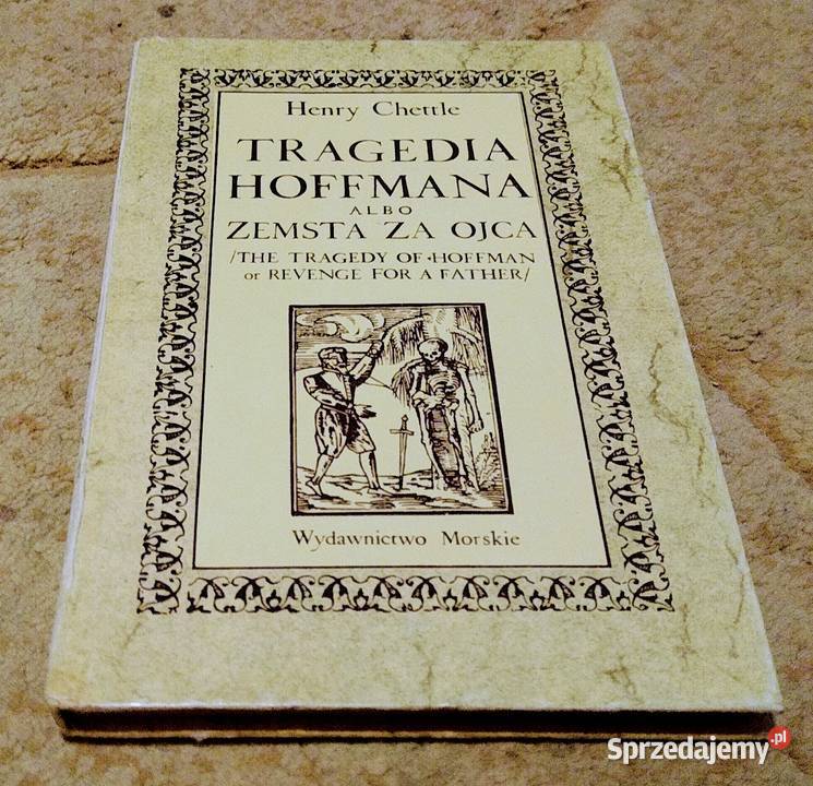 Tragedia Hoffmana albo Zemsta ojca Henry Chettle Rok wydania 1985 Gdańsk