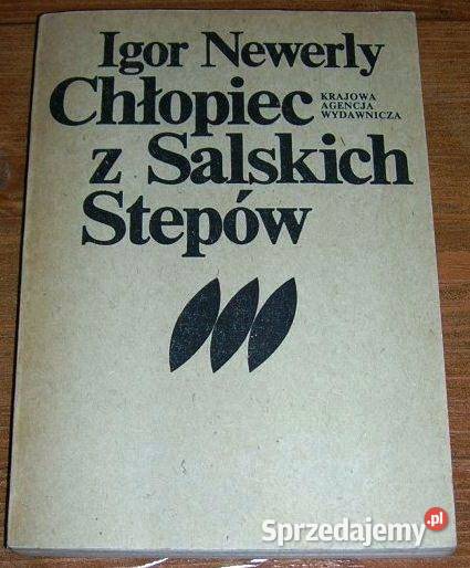 Chłopiec z Salskich Stepów Igor Newerly Rok wydania 1982 Proza i poezja sprzedam
