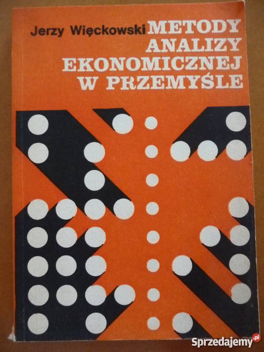 Metody analizy ekonomicznej w przemyśle Książki naukowe i popularnonaukowe Poznań