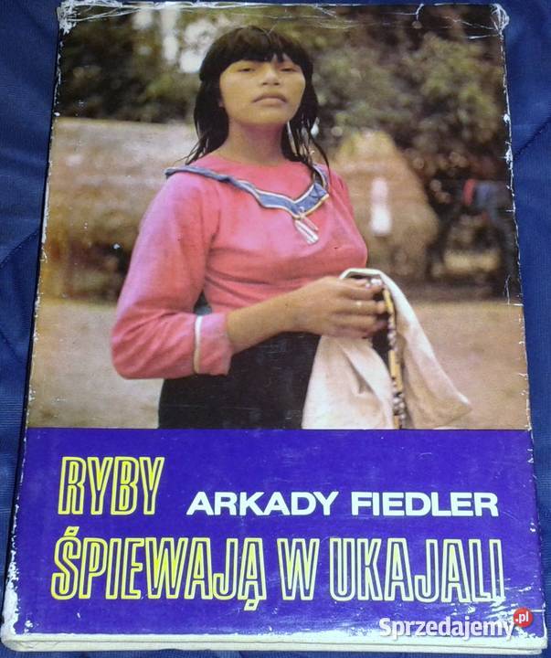 Ryby śpiewają w Ukajali Arkady Fiedler Chełm