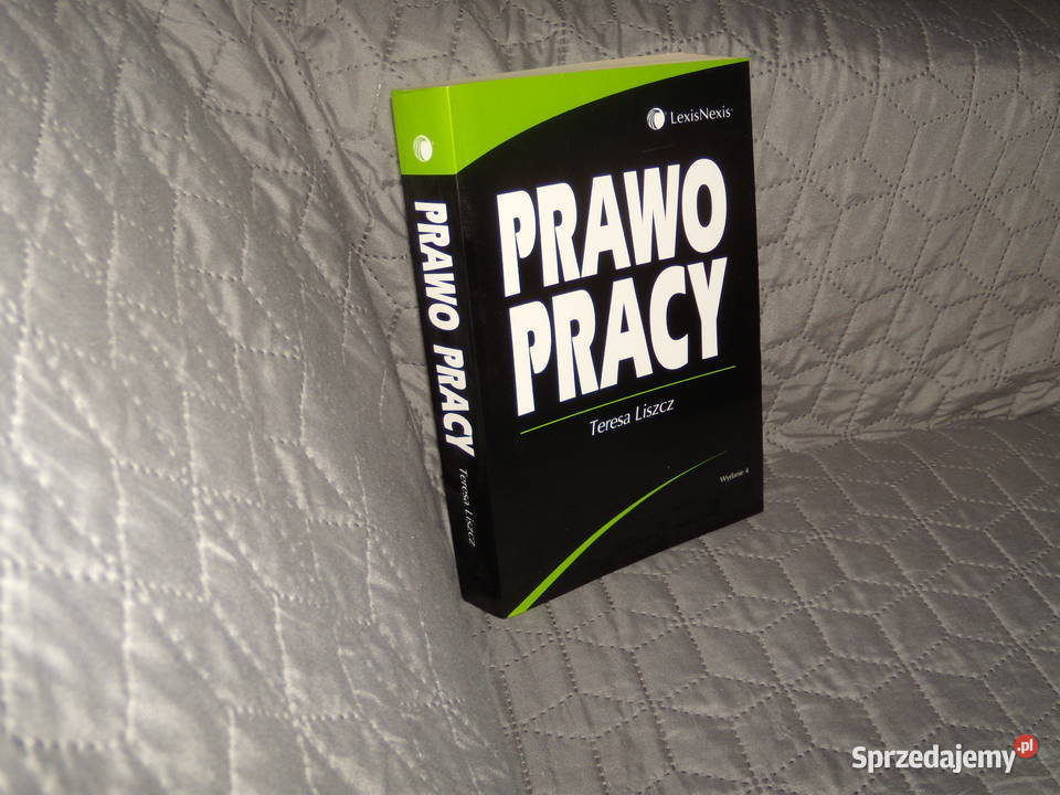 Prawo pracy Teresa Liszcz Wydanie 4 Pozostałe Warszawa