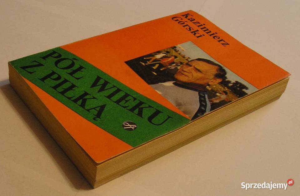 PÓŁ WIEKU Z PIŁKĄ KAZIMIERZ GÓRSKI 1985 miękka Łódź