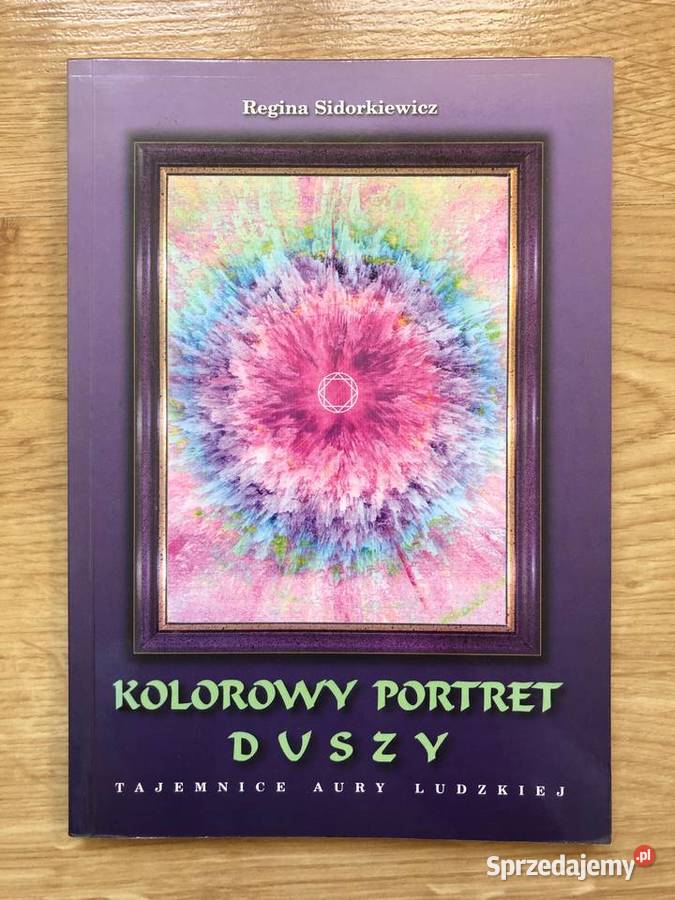 R Sidorkiewicz Kolorowy portret duszy Poradniki, albumy i reportaże Białystok