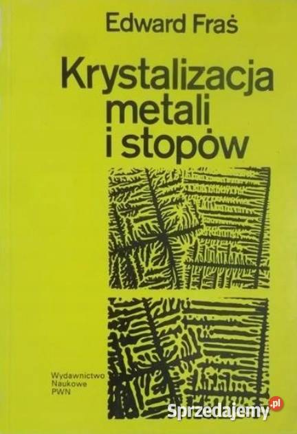 Krystalizacja metali i stopów EFraś technika, nauki techniczne Osięciny