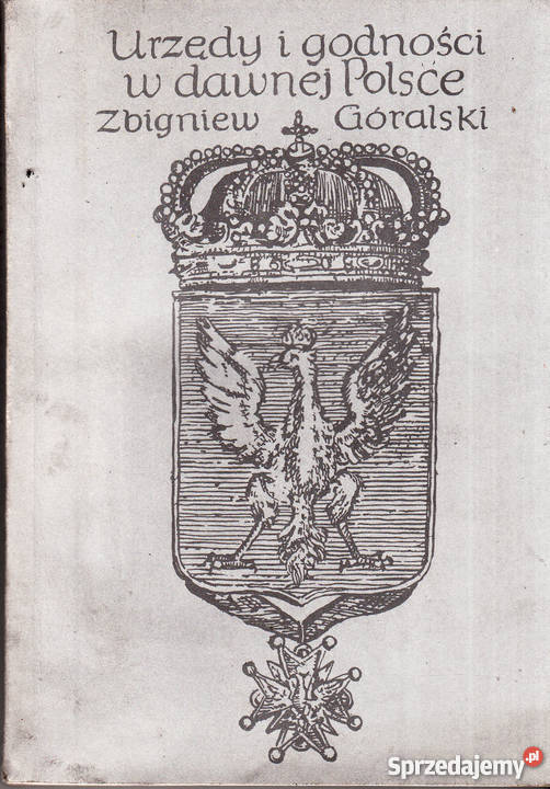 02929 URZĘDY I GODNOŚCI W DAWNEJ POLSCE ZBIGNIEW