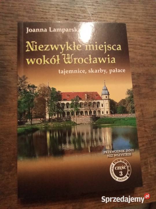 Niezwykłe miejsca wokół Wrocławia Warszawa