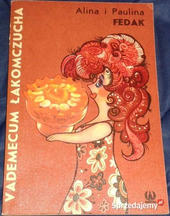 Vademecum łakomczucha Alina Fedak Paulina Fedak Chełm sprzedam