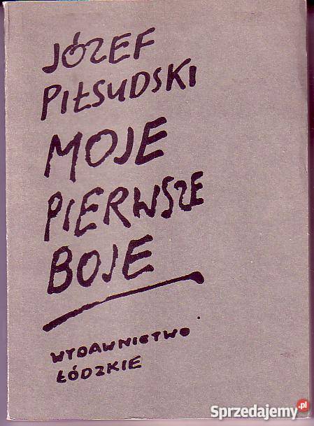 8155 MOJE PIERWSZE BOJE JÓZEF PIŁSUDSKI biografie, wspomnienia Czyrna