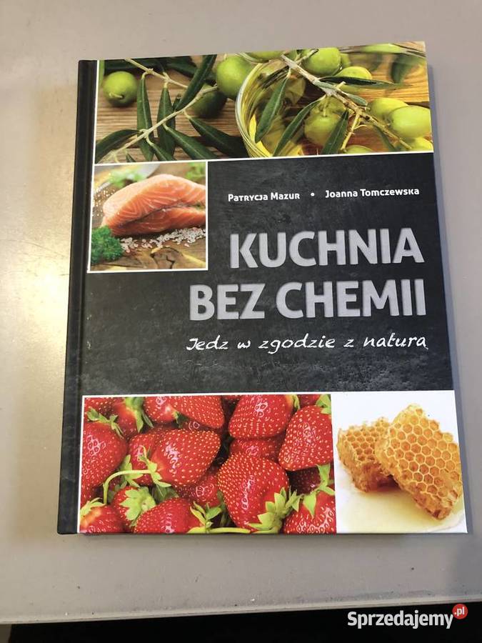 Książka Kuchnia bez chemii Patrycja Mazur Joanna