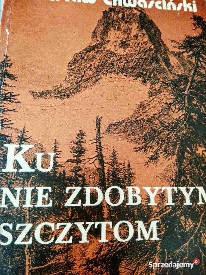 Ku niezdobytym szczytom pierwsze wydanie książki mazowieckie Warszawa