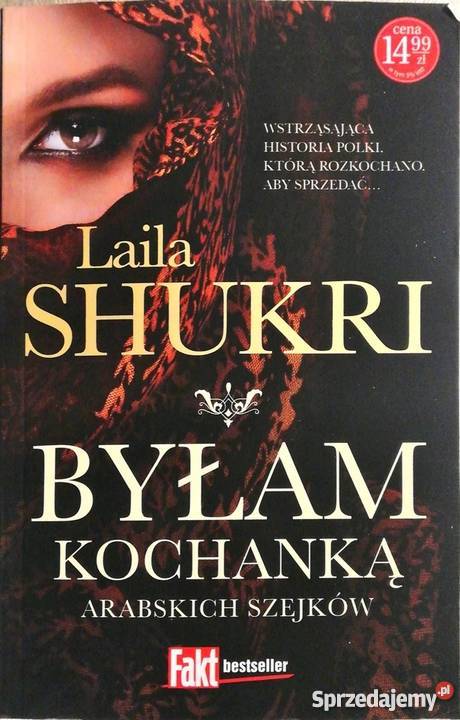 BYŁAM KOCHANKĄ ARABSKICH SZEJKÓW SHUKRI LAILA Rok wydania 2018 Białystok