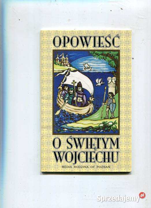 Opowieść o Świętym Wojciechu Rok wydania 1997 Książki i Podręczniki Szczecin