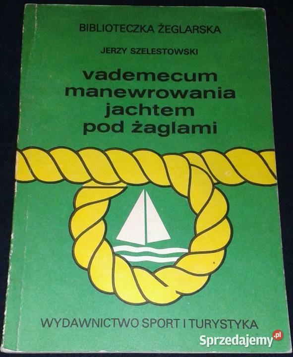 Vademecum manewrowania jachtem pod żaglami Jerzy lubelskie Chełm