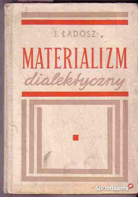 61 MATERIALIZM DIALEKTYCZNY JAROSŁAW ŁADOSZ Książki naukowe i popularnonaukowe małopolskie Czyrna sprzedam