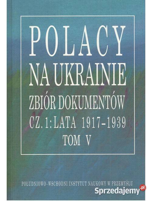 Polacy na Ukrainie zbiór dokumentów Cz 1 Lata łódzkie Łódź sprzedam