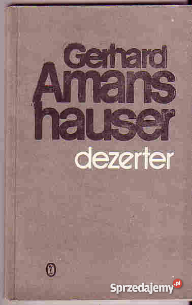 4315 DEZERTER GERHARD AMANS HAUSER literatura piękna - proza zagraniczna Proza i poezja Czyrna sprzedam