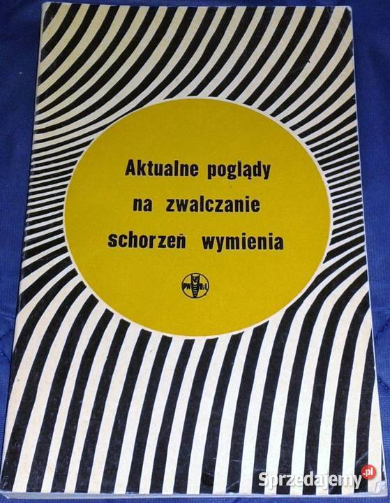 Aktualne poglądy na zwalczanie schorzeń wymienia Rok wydania 1966 Chełm sprzedam