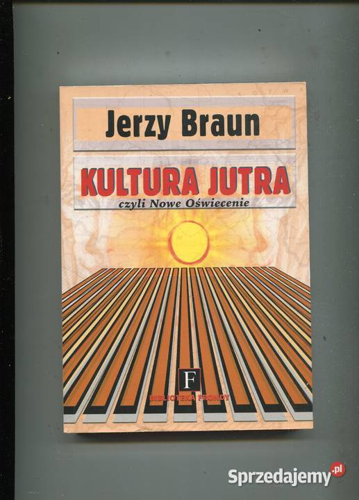 Kultura jutra czyli Nowe Oświecenie Jerzy Braun Szczecin