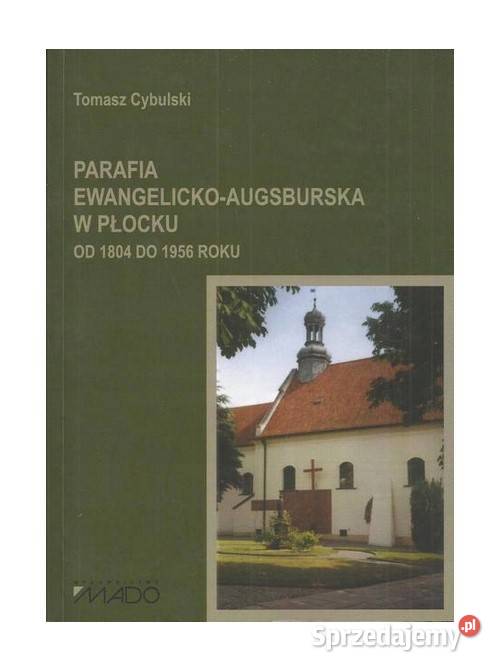 Parafia ewangelickoaugsburska w Płocku 1804 do Książki naukowe i popularnonaukowe Łódź