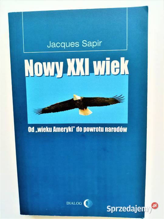 Nowy Wiek XXI Wieku Ameryki do powrotu narodów Książki naukowe i popularnonaukowe Katowice sprzedam