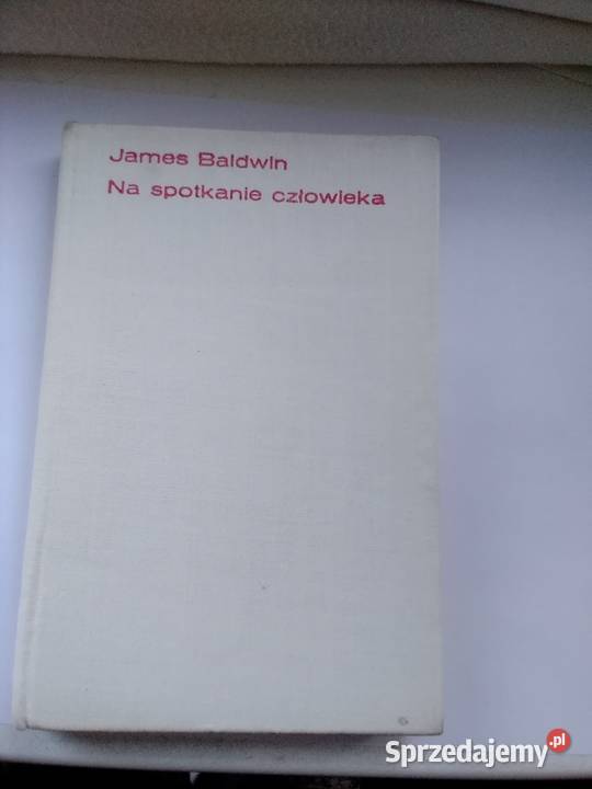James Baldwin Na spotkanie człowieka łódzkie Łódź