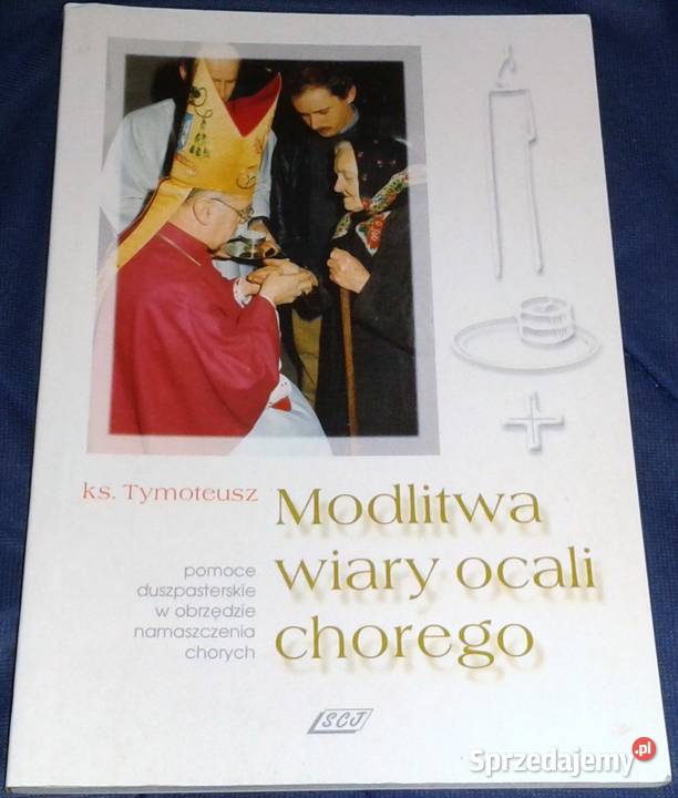 Modlitwa wiary ocali chorego ks Tymoteusz Pozostałe lubelskie Chełm