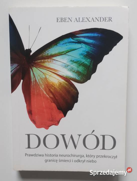 Dowód Eben Alexander Książki i Podręczniki Bełchatów