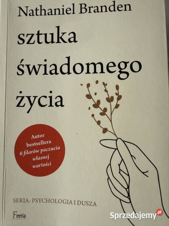Nathaniel Branden Sztuka świadomego życia Feeria Czerwionka-Leszczyny