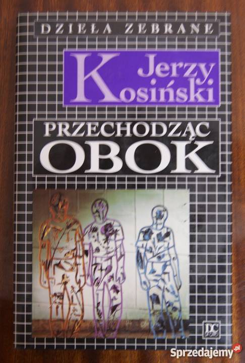 Dzieła zebrane Jerzy Kosiński Przechodząc obok sprzedam