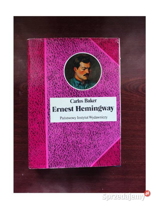 Carlos Baker Ernest Hemingwa Kielce