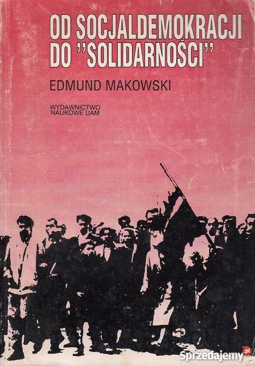 SOCJALDEMOKRACJI DO SOLIDARNOŚCI MAKOWSKI E historia, archeologia Opole