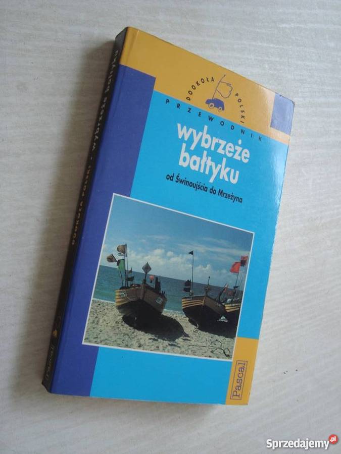 Wybrzeże Bałtyku Świnoujścia do Mrzeżyna Mapy i przewodniki Koszalin
