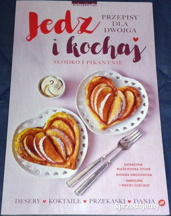 Jedz i kochaj Słodko i pikantne przepisy dwojga lubelskie Chełm sprzedam