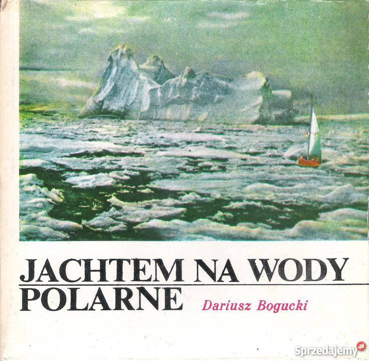 Jachtem na wody polarne D Bogucki lubelskie
