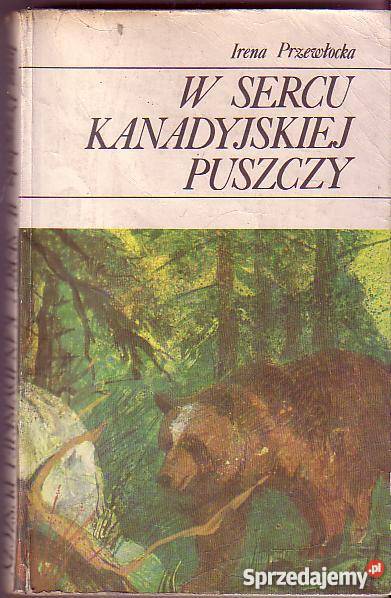 5770 W SERCU KANADYJSKIEJ PUSZCZY IRENA PRZEWŁOC Czyrna sprzedam