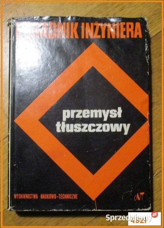 Poradnik inżyniera-przemysł tłuszczowy / przetwórstwo