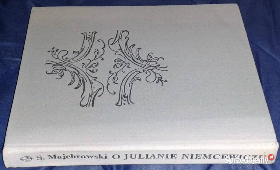 O Julianie Niemcewiczu Stefan Majchrowski Chełm