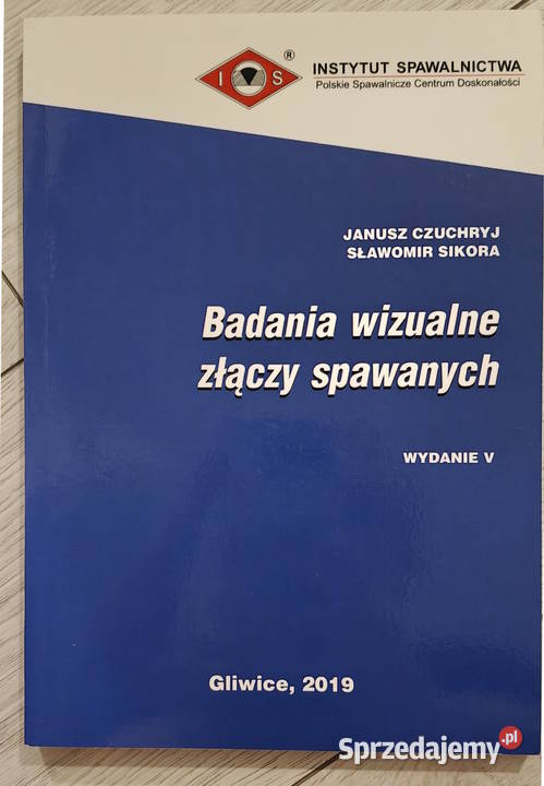 Badania wizualne złączy spawanych Książki naukowe i popularnonaukowe Gorlice