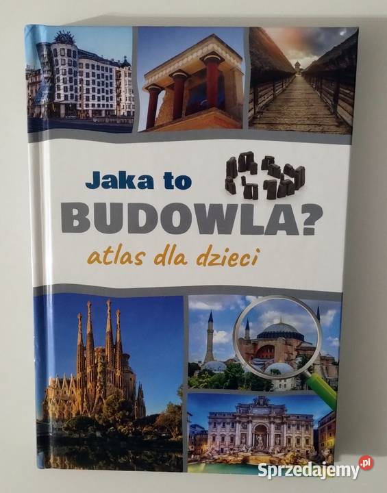 Jaka to budowla Atlas dzieci Encyklopedie, słowniki i atlasy Bełchatów