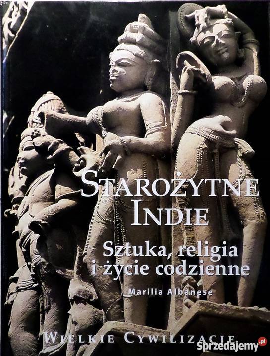 STAROŻYTNE INDZIE SZTUKA RELIGIA I ŻYCIE sztuka, kultura i etnologia Kraków sprzedam