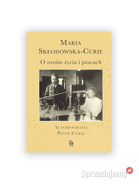 Nowa książka Maria SkłodowskaCurie O swoim życiu